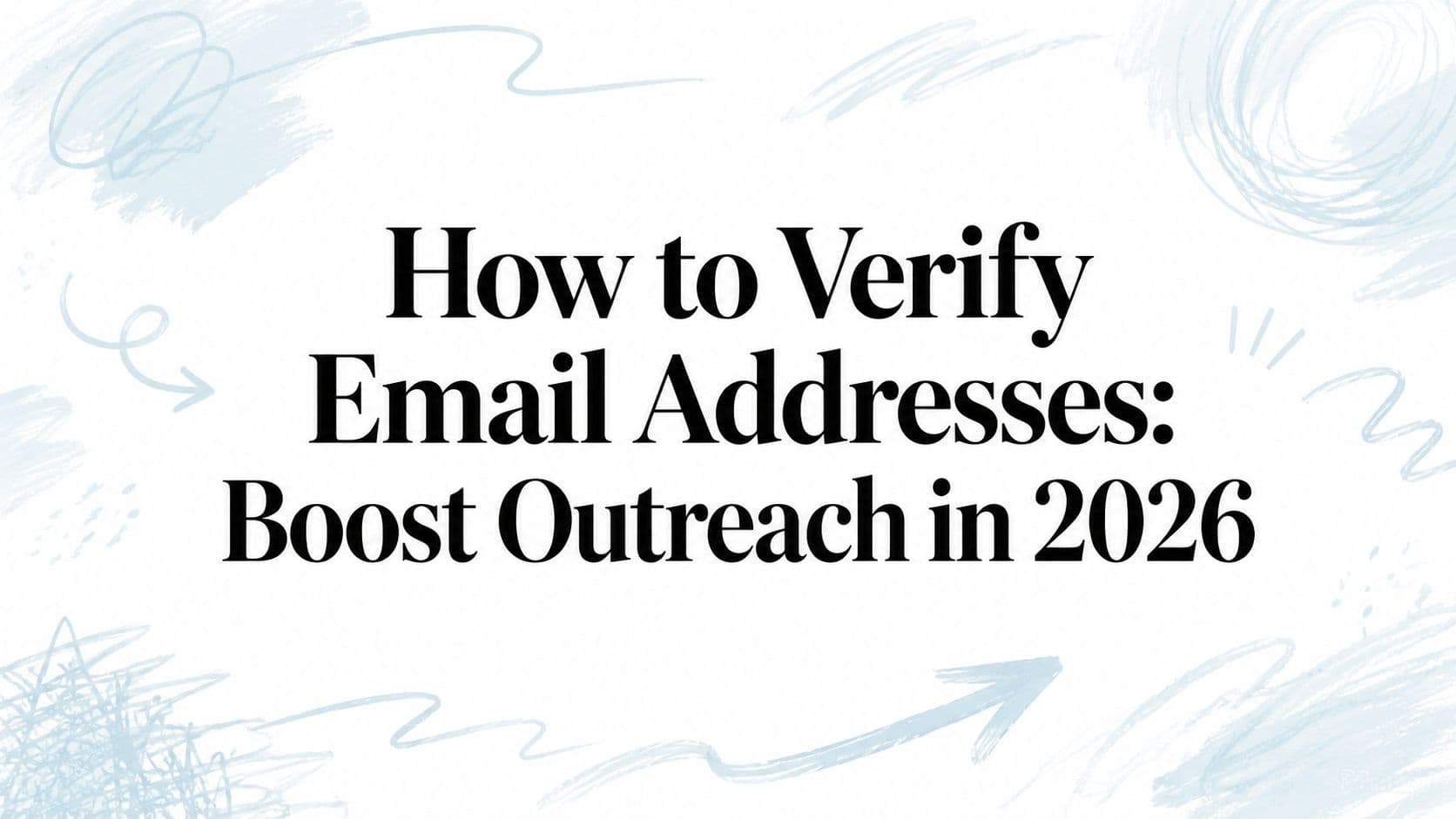 How to verify email addresses: boost Outreach in 2026